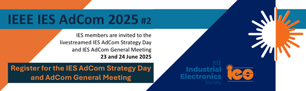 Join the IEEE Industrial Electronics Society (IES) for the AdCom 2025 #2 Strategy Day and General Meeting, livestreamed on June 23-24, 2025.